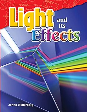 portada Teacher Created Materials - Science Readers: Content and Literacy: Light and its Effects - Grade 4 - Guided Reading Level r (in English)