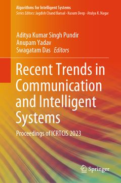 portada Recent Trends in Communication and Intelligent Systems: Proceedings of Icrtcis 2023 (en Inglés)