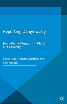 portada Reporting Dangerously: Journalist Killings, Intimidation and Security