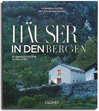 portada Häuser in den Bergen 50 Sehnsuchtsorte in den Bergen (en Alemán)