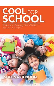 portada Cool for School: A Guide to Ensuring Your Child's Success in School. (en Inglés)