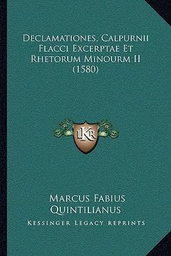 portada Declamationes, Calpurnii Flacci Excerptae Et Rhetorum Minourm II (1580) (en Latin)