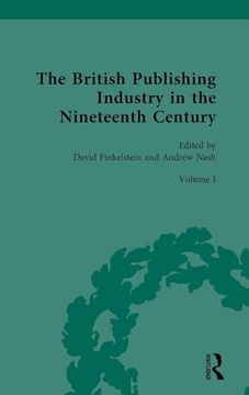 portada The British Publishing Industry in the Nineteenth Century (British Publishing Industry, 1815-1914, 1) (en Inglés)