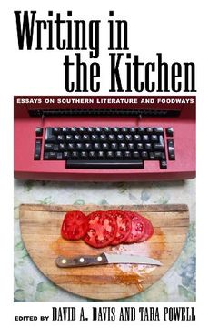 portada Writing in the Kitchen: Essays on Southern Literature and Foodways