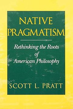portada Native Pragmatism: Rethinking the Roots of American Philosophy (en Inglés)