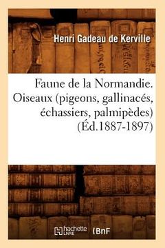 portada Faune de la Normandie. Oiseaux (Pigeons, Gallinacés, Échassiers, Palmipèdes) (Éd.1887-1897) (en Francés)