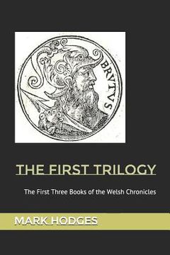 portada The First Trilogy: The First Three Books of the Welsh Chronicles (en Inglés)