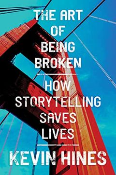 portada The Art of Being Broken: How Storytelling Saves Lives (en Inglés)