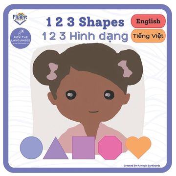 123 Shapes - 1 2 3 Hình dạng: Bilingual Book Vietnamese (en Inglés)