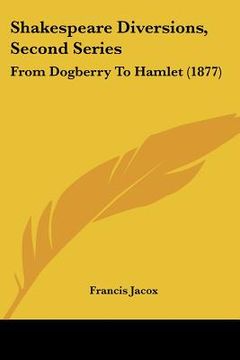 portada shakespeare diversions, second series: from dogberry to hamlet (1877) (en Inglés)