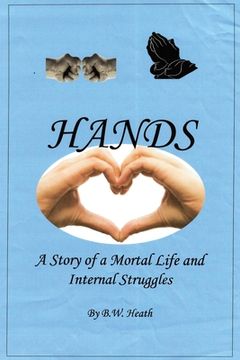 portada Hands: A Story of a Mortal Life and Internal Struggles (in English)