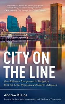 portada City on the Line: How Baltimore Transformed Its Budget to Beat the Great Recession and Deliver Outcomes (en Inglés)