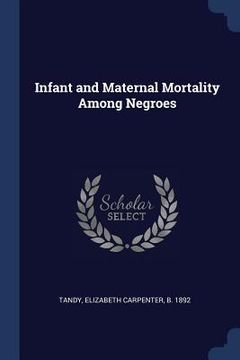 portada Infant and Maternal Mortality Among Negroes (en Inglés)