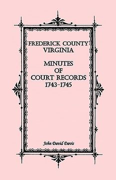portada frederick county, virginia minutes of court records, 1743-1745 (en Inglés)