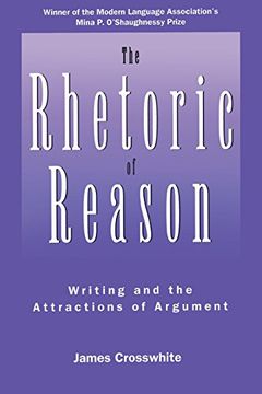 portada The Rhetoric of Reason: Writing and the Attractions of Argument (Rhetoric of the Human Sciences) (in English)