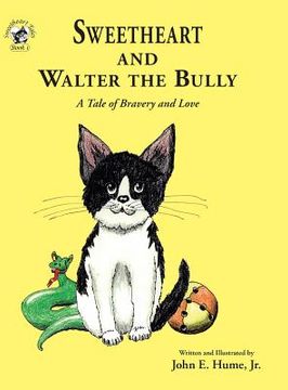 portada Sweetheart and Walter the Bully: A Tale of Bravery and Love (en Inglés)
