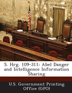 portada S. Hrg. 109-311: Abel Danger and Intelligence Information Sharing (in English)