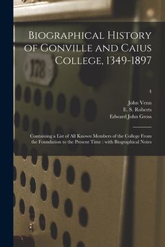 portada Biographical History of Gonville and Caius College, 1349-1897: Containing a List of All Known Members of the College From the Foundation to the Presen (en Inglés)