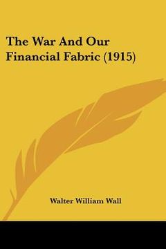 portada the war and our financial fabric (1915) (en Inglés)