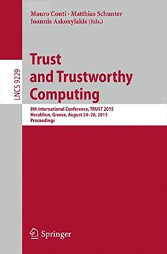 portada Trust and Trustworthy Computing: 8th International Conference, Trust 2015, Heraklion, Greece, August 24-26, 2015, Proceedings (Lecture Notes in Computer Science) (en Inglés)