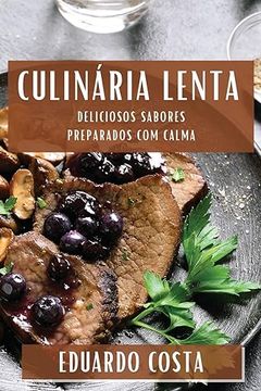 portada Culinária Lenta: Deliciosos Sabores Preparados com Calma (in Portuguese)