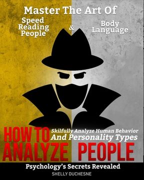 portada How To Analyze People: Psychology's Secrets Revealed - Master The Art Of Speed Reading People And Body Language - Skillfully Analyze Human Be (en Inglés)