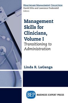 portada Management Skills for Clinicians, Volume I: Transitioning to Administration (en Inglés)