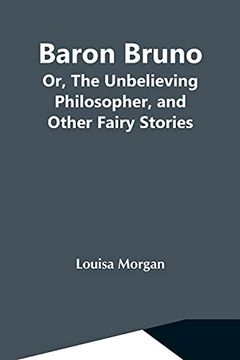 portada Baron Bruno; Or, the Unbelieving Philosopher, and Other Fairy Stories (in English)