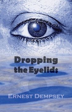 portada Dropping the Eyelids: Nonfiction for the Soul (en Inglés)