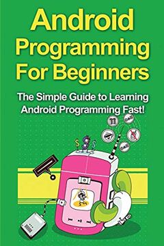 portada Android Programming for Beginners: The Simple Guide to Learning Android Programming Fast! (in English)