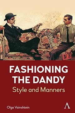 portada Fashioning the Dandy: Style and Manners (Anthem Studies in Fashion, Dress and Visual Cultures) 