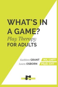 portada What's in a Game:: Play Therapy for Adults