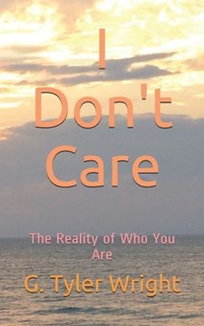 portada I Don't Care: The Reality of Who You Are (en Inglés)