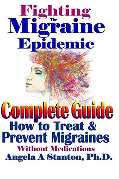portada Fighting The Migraine Epidemic: A Complete Guide: How To Treat & Prevent Migraines Without Medicine (en Inglés)