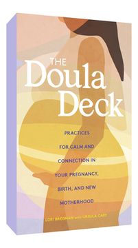 portada The Doula Deck: Practices for Calm and Connection in Your Pregnancy, Birth and new Motherhood (Card Deck) (en Inglés)