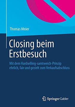 portada Closing Beim Erstbesuch: Mit dem Hardselling-Samtweich-Prinzip Ehrlich, Fair und Gezielt zum Verkaufsabschluss (in German)