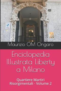 portada Enciclopedia Illustrata Liberty a Milano: Quartiere Martiri Risorgimentali - Volume 2 (en Italiano)