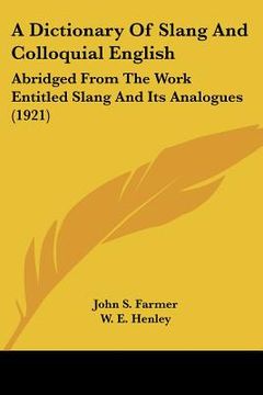 portada a dictionary of slang and colloquial english: abridged from the work entitled slang and its analogues (1921) (en Inglés)