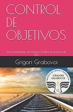 portada Las Enseñanzas de Grigori Grabovoi Acerca de Dios: Control de Objetivos (in Spanish)