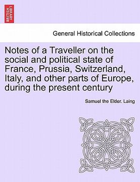 portada notes of a traveller on the social and political state of france, prussia, switzerland, italy, and other parts of europe, during the present century (en Inglés)