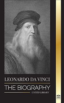 portada Leonardo da Vinci: The Biography - the Genius Life of a Master; Drawings; Paintings; Machines; And Other Inventions (en Inglés)