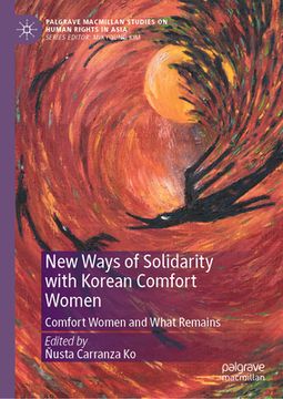 portada New Ways of Solidarity with Korean Comfort Women: Comfort Women and What Remains (en Inglés)