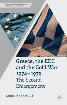portada Greece, the eec and the Cold war 1974-1979: The Second Enlargement (Security, Conflict and Cooperation in the Contemporary World) 