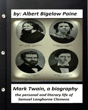 portada Mark Twain: A Biography, 4 Volumes (1912) by Albert Bigelow Paine (Illustrated): The Personal and Literary Life of Samuel Langhorne Clemens (en Inglés)