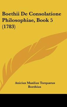 portada boethii de consolatione philosophiae, book 5 (1783) (in English)