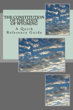 portada The Constitution of the State of Wyoming: A Quick Reference Guide (en Inglés)