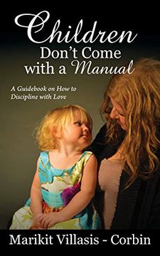 portada Children Don't Come With a Manual: A Guid on how to Discipline With Love (in English)