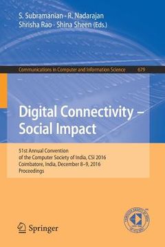 portada Digital Connectivity - Social Impact: 51st Annual Convention of the Computer Society of India, Csi 2016, Coimbatore, India, December 8-9, 2016, Procee (in English)