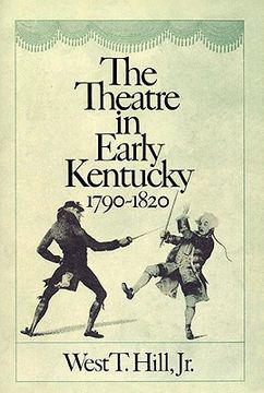 portada the theatre in early kentucky: 1790-1820 (in English)
