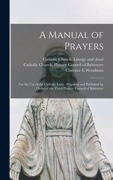 portada A Manual of Prayers: For the Use of the Catholic Laity: Prepared and Published by Order of the Third Plenary Council of Baltimore